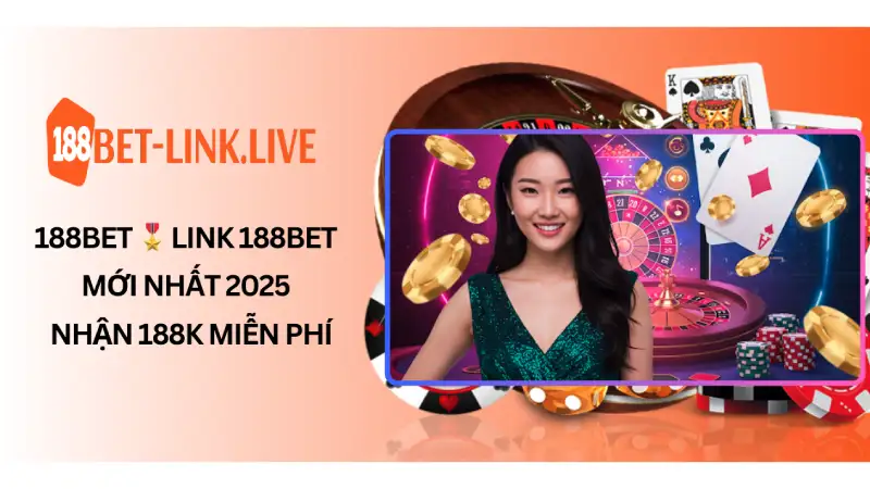 188Bet 🎖️ Đường Dẫn 188Bet Mới Nhất 2025 - Nhận 188K Miễn Phí